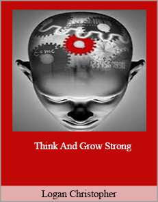 Logan Christopher – Think And Grow Strong