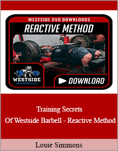 Louie Simmons - Training Secrets Of Westside Barbell - Reactive Method