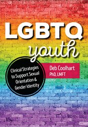 LGBTQ Youth Clinical Strategies to Support Sexual Orientation and Gender Identity
