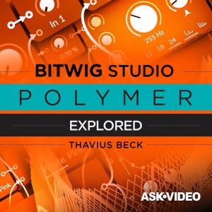 Thavius Beck - Bitwig Studio 204: Polymer Explored