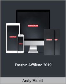 Andy Hafell - Passive Affiliate 2019