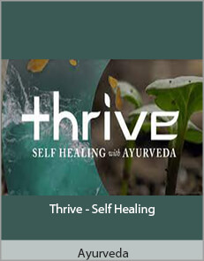 Ayurveda - Thrive - Self Healing