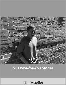 Bill Mueller - 50 Done-for-You Stories