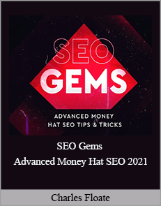 Charles Floate - SEO Gems - Advanced Money Hat SEO 2021