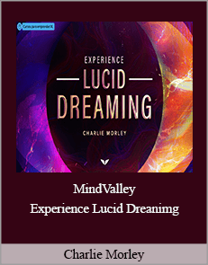 Charlie Morley – MindValley – Experience Lucid Dreanimg
