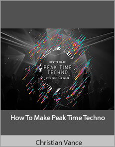 Christian Vance - How To Make Peak Time Techno