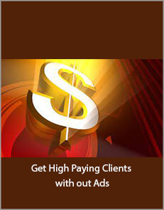 Get High Paying Clients with out Ads