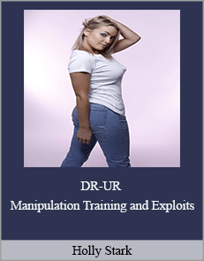 Holly Stark – DR-UR Manipulation Training and Exploits