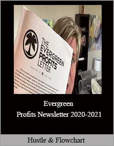 Hustle & Flowchart - Evergreen Profits Newsletter 2020-2021