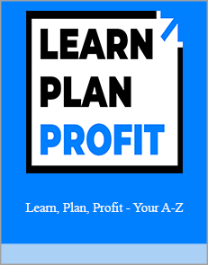 Learn, Plan, Profit - Your A-Z
