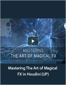 Mastering The Art of Magical FX in Houdini (UP)