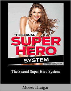 Moses Hungar - The Sexual Super Hero System
