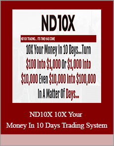 ND10X 10X Your Money In 10 Days Trading System