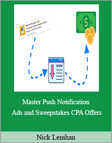 Nick Lenihan – Master Push Notification Ads and Sweepstakes CPA Offers