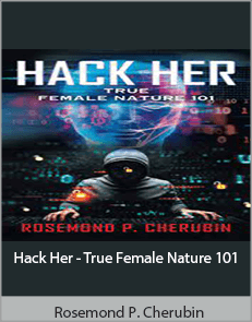 Rosemond P. Cherubin - Hack Her - True Female Nature 101