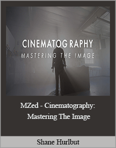 Shane Hurlbut - MZed - Cinematography: Mastering The Image