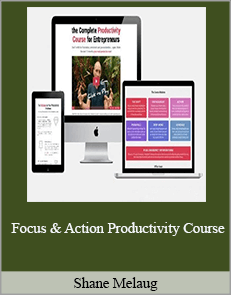 Shane Melaug - Focus &Action Productivity Course