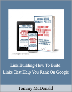 Tommy McDonald – Link Building-How To Build Links That Help You Rank On Google