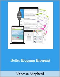Vanessa Shepherd - Better Blogging Blueprint