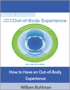 William Buhlman - How to Have an Out-of-Body Experience