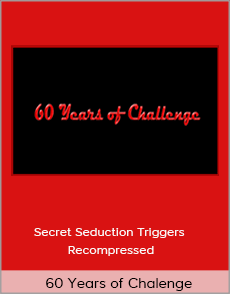 60 Years of Chalenge - Secret Seduction Triggers Recompressed