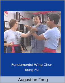 Augustine Fong - Fundamental Wing Chun Kung Fu