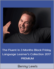 Benny Lewis - The Fluent in 3 Months Black Friday Language Learner’s Collection 2017 - PREMIUM