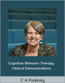 C A Padesky - Cognitive Behavior Therapy Clinical Demonstrations