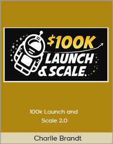 Charlie Brandt - 100k Launch and Scale 2.0
