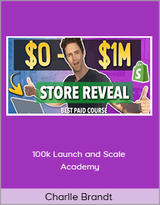 Charlie Brandt - 100k Launch and Scale Academy