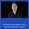 Dan Bacon - The Modern Man: Better Than a Bad Boy Optimized Version