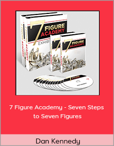 Dan Kennedy - 7 Figure Academy - Seven Steps to Seven Figures