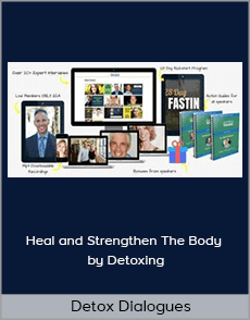 Detox Dialogues - Heal and Strengthen The Body by Detoxing