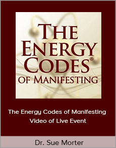 Dr. Sue Morter - The Energy Codes of Manifesting - Video of Live Event