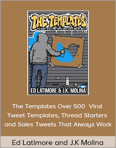 Ed Latimore and J.K Molina - The Templates Over 500 Viral Tweet Templates, Thread Starters and Sales Tweets That Always Work