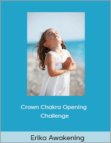 Erika Awakening - Crown Chakra Opening Challenge
