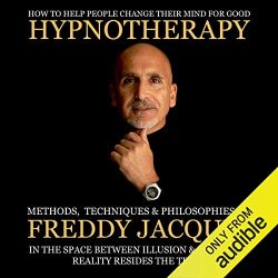 Freddy Jacquin - Hypnotherapy: Methods Techniques and Philosophies