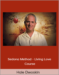 Hale Dwoskin - Sedona Method - Living Love Course