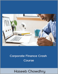 Haseeb Chowdhry - Corporate Finance Crash Course