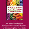 Karin Dina and Rick Dina - The Raw Food Nutrition Handbook An Essential Guide to Understanding Raw Food Diets