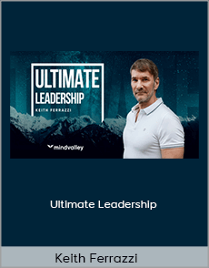 Keith Ferrazzi - Ultimate Leadership