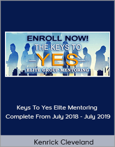Kenrick Cleveland - Keys To Yes Elite Mentoring Complete From July 2018 - July 2019