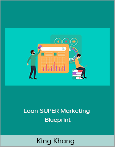 King Khang - Loan SUPER Marketing Blueprint