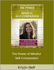 Kristin Neff - The Power of Mindful Self-Compassion