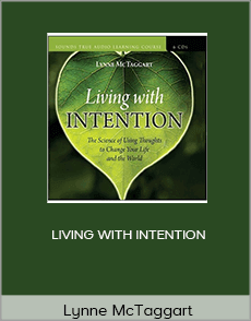 Lynne McTaggart - LIVING WITH INTENTION