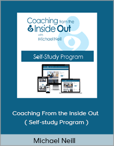 Michael Neill - Coaching From the Inside Out ( Self-study Program )