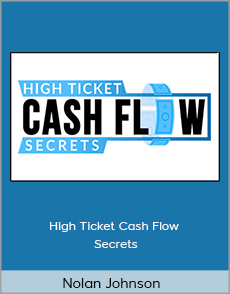 Nolan Johnson - High Ticket Cash Flow Secrets
