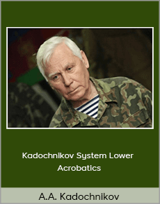 A.A. Kadochnikov - Kadochnikov System Lower Acrobatics