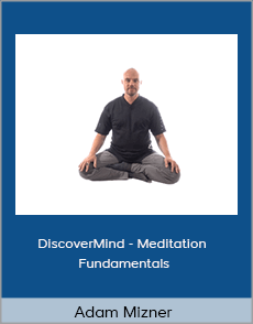 Adam Mizner - DiscoverMind - Meditation Fundamentals