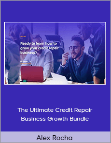 Alex Rocha - The Ultimate Credit Repair Business Growth Bundle